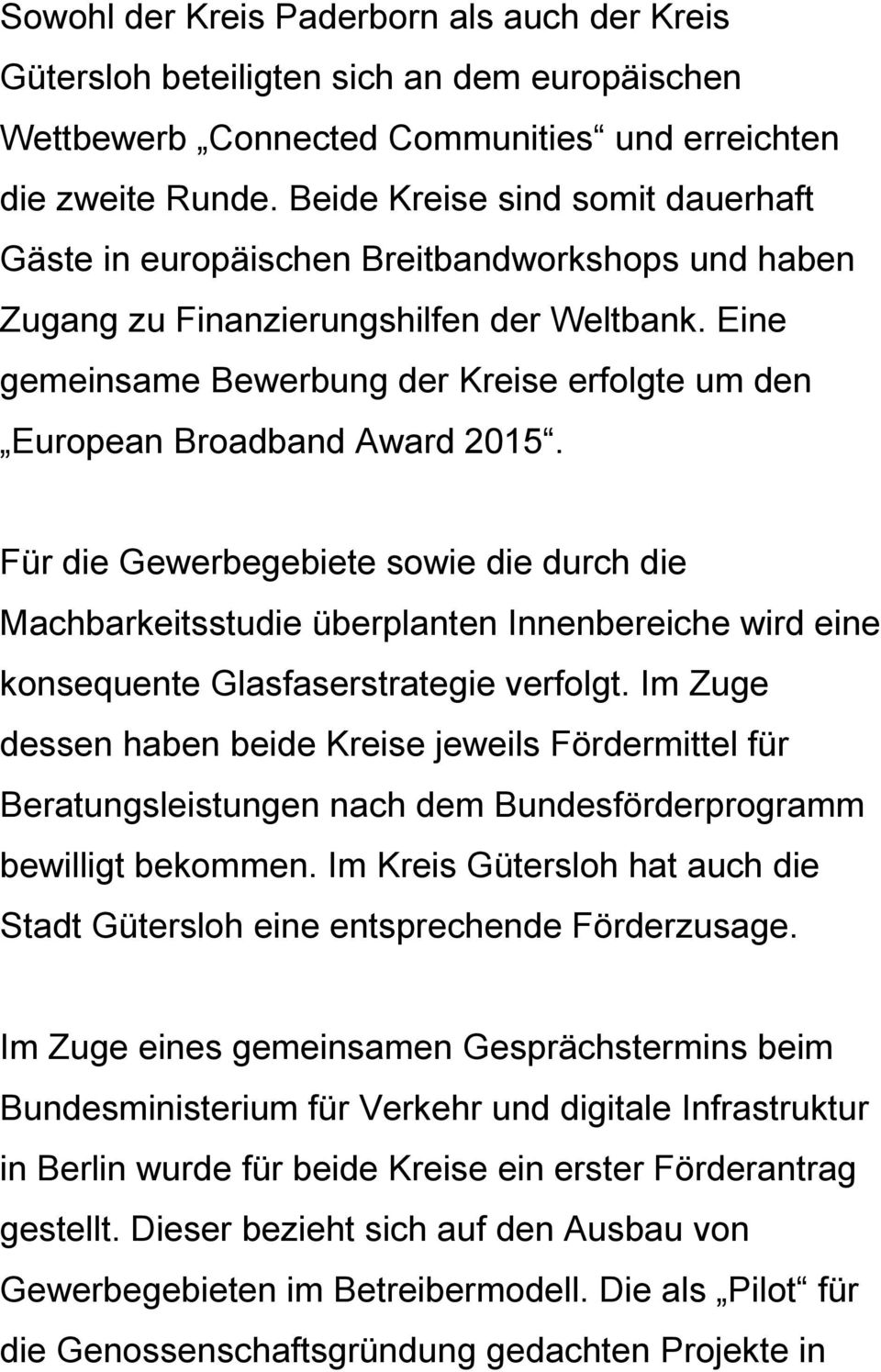 Eine gemeinsame Bewerbung der Kreise erfolgte um den European Broadband Award 2015.