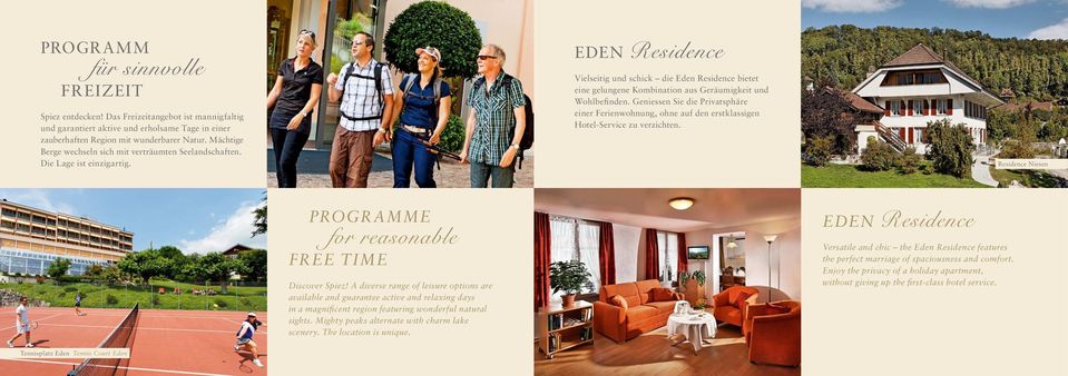 EDEN Residence Vielseitig und schick die Eden Residence bietet eine gelungene Kombination aus Geräumigkeit und Wohlbefinden.