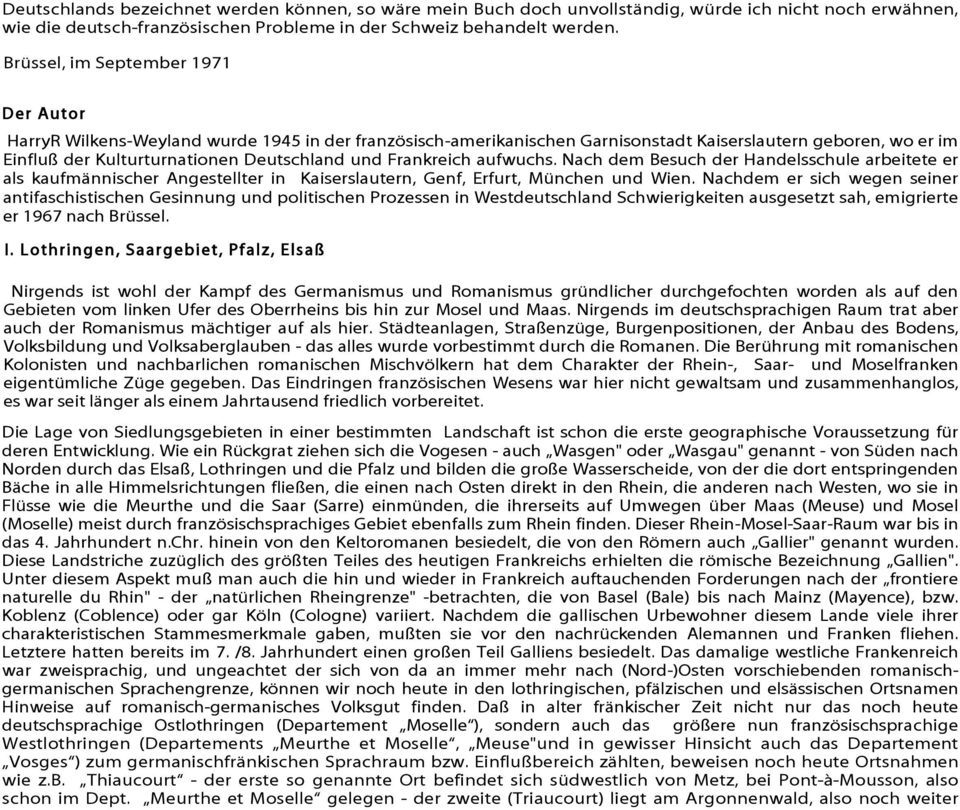 Frankreich aufwuchs. Nach dem Besuch der Handelsschule arbeitete er als kaufmännischer Angestellter in Kaiserslautern, Genf, Erfurt, München und Wien.