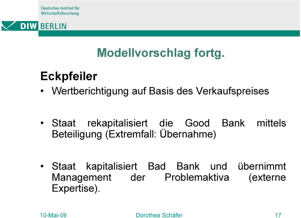 rekapitalisiert die Good Bank mittels Beteiligung (Extremfall: