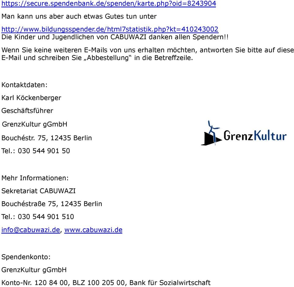 Kontaktdaten: Karl Köckenberger Geschäftsführer GrenzKultur ggmbh Bouchéstr. 75, 12435 Berlin Tel.