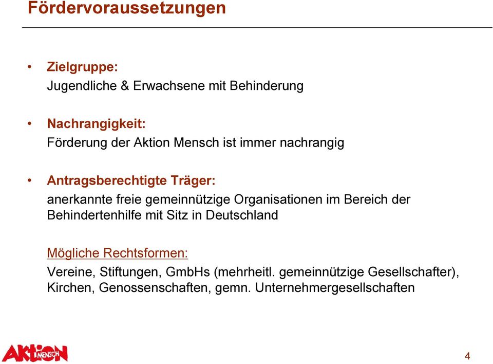 Organisationen im Bereich der Behindertenhilfe mit Sitz in Deutschland Mögliche Rechtsformen: Vereine,