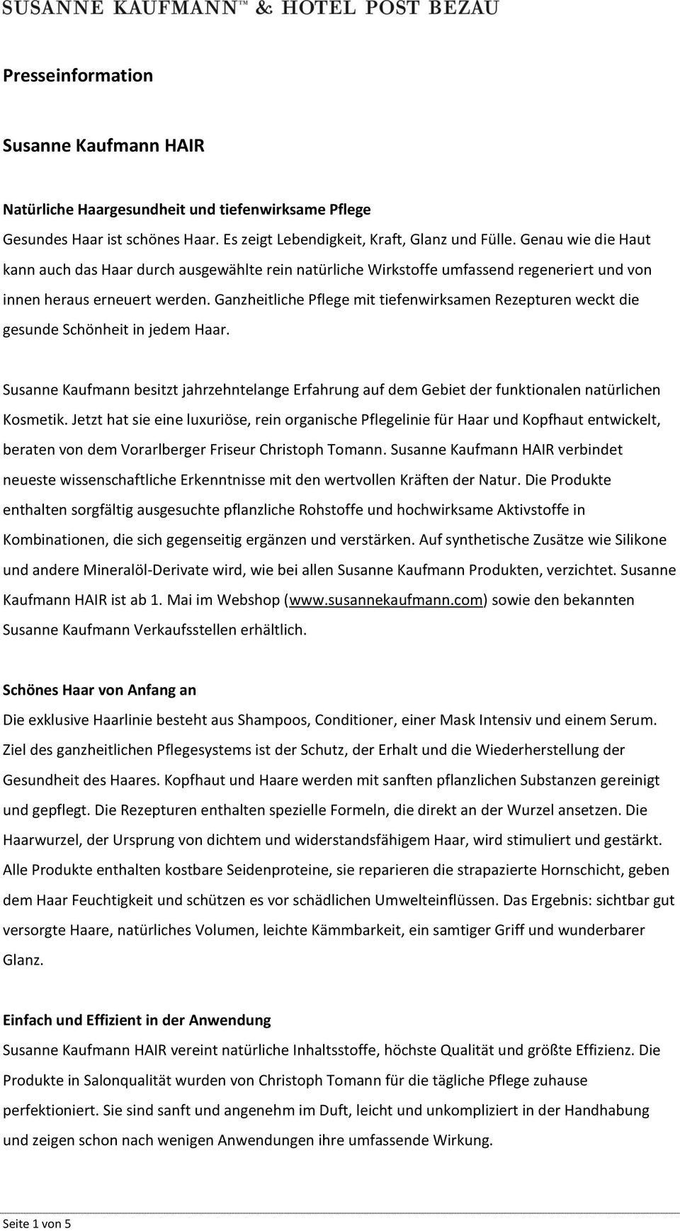 Ganzheitliche Pflege mit tiefenwirksamen Rezepturen weckt die gesunde Schönheit in jedem Haar. Susanne Kaufmann besitzt jahrzehntelange Erfahrung auf dem Gebiet der funktionalen natürlichen Kosmetik.