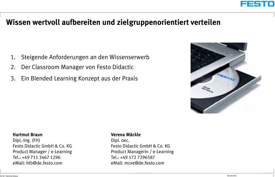 (FH) Festo Didactic GmbH & Co. KG Product Manager / e-learning Tel.: +49 711 3467 1296 email: htb@de.festo.