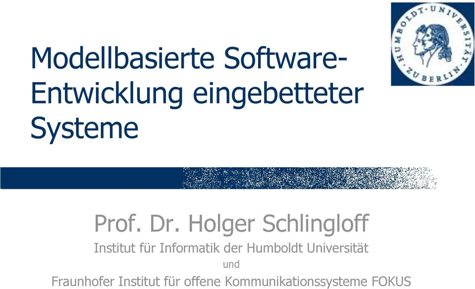 Holger Schlingloff Institut für Informatik der