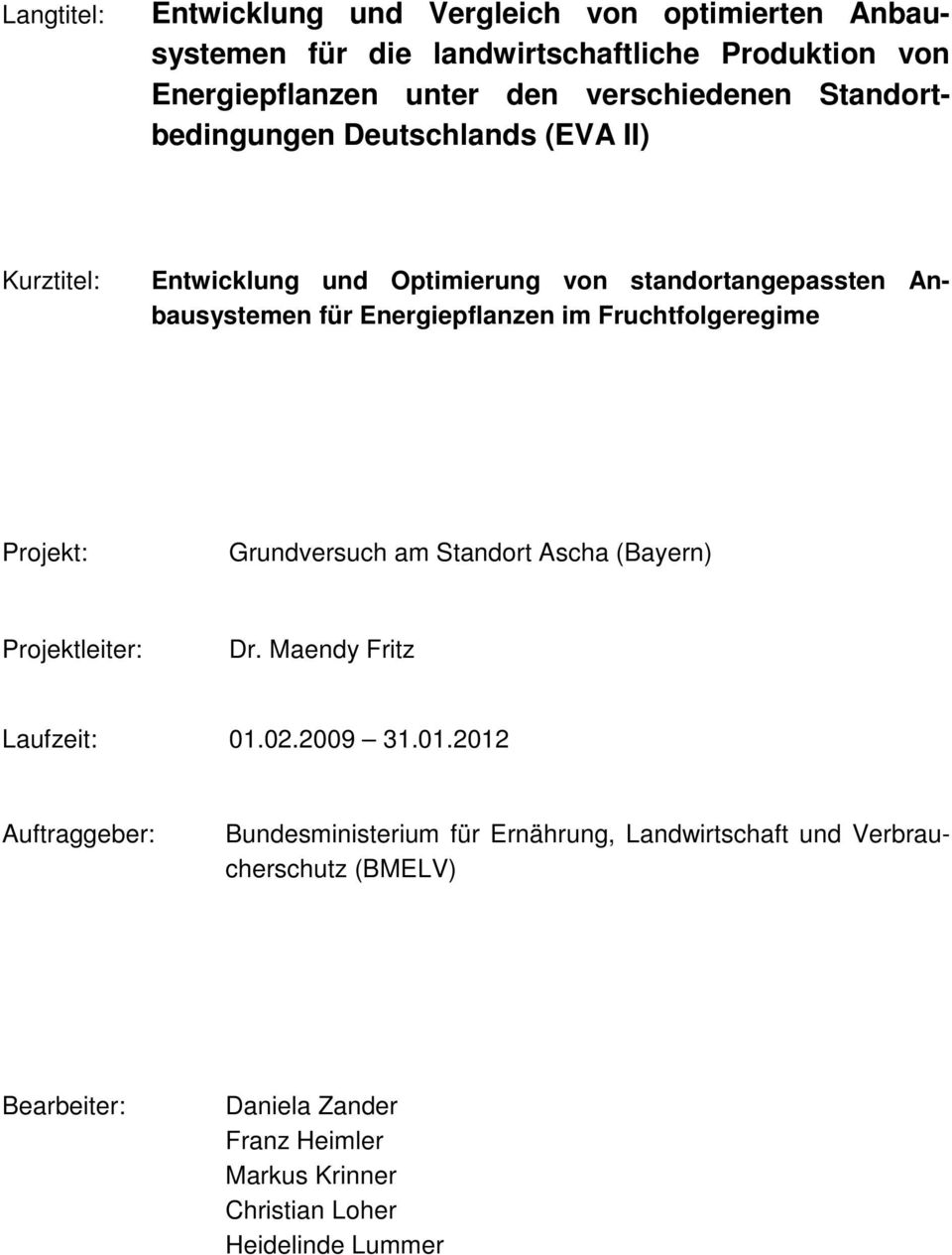 Fruchtfolgeregime Projekt: Grundversuch am Standort Ascha (Bayern) Projektleiter: Dr. Maendy Fritz Laufzeit: 01.