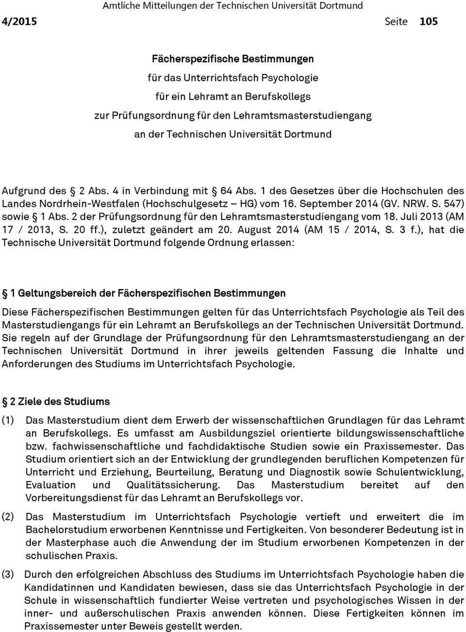 2 der Prüfungsordnung für den Lehramtsmasterstudiengang vom 18. Juli 2013 (AM 17 / 2013, S. 20 ff.), zuletzt geändert am 20. August 2014 (AM 15 / 2014, S. 3 f.