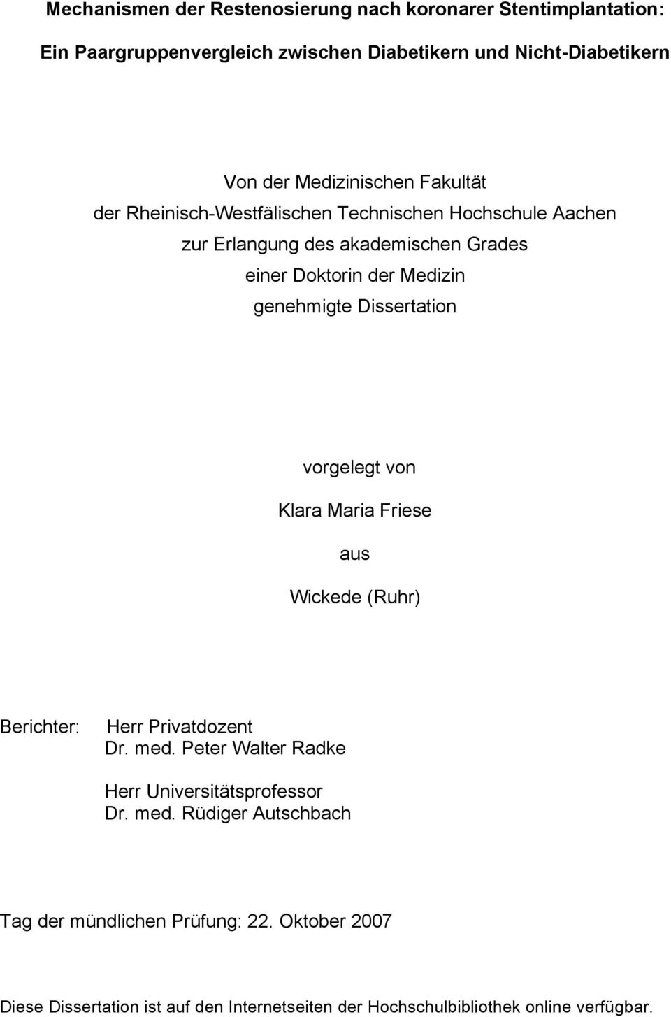 genehmigte Dissertation vorgelegt von Klara Maria Friese aus Wickede (Ruhr) Berichter: Herr Privatdozent Dr. med.