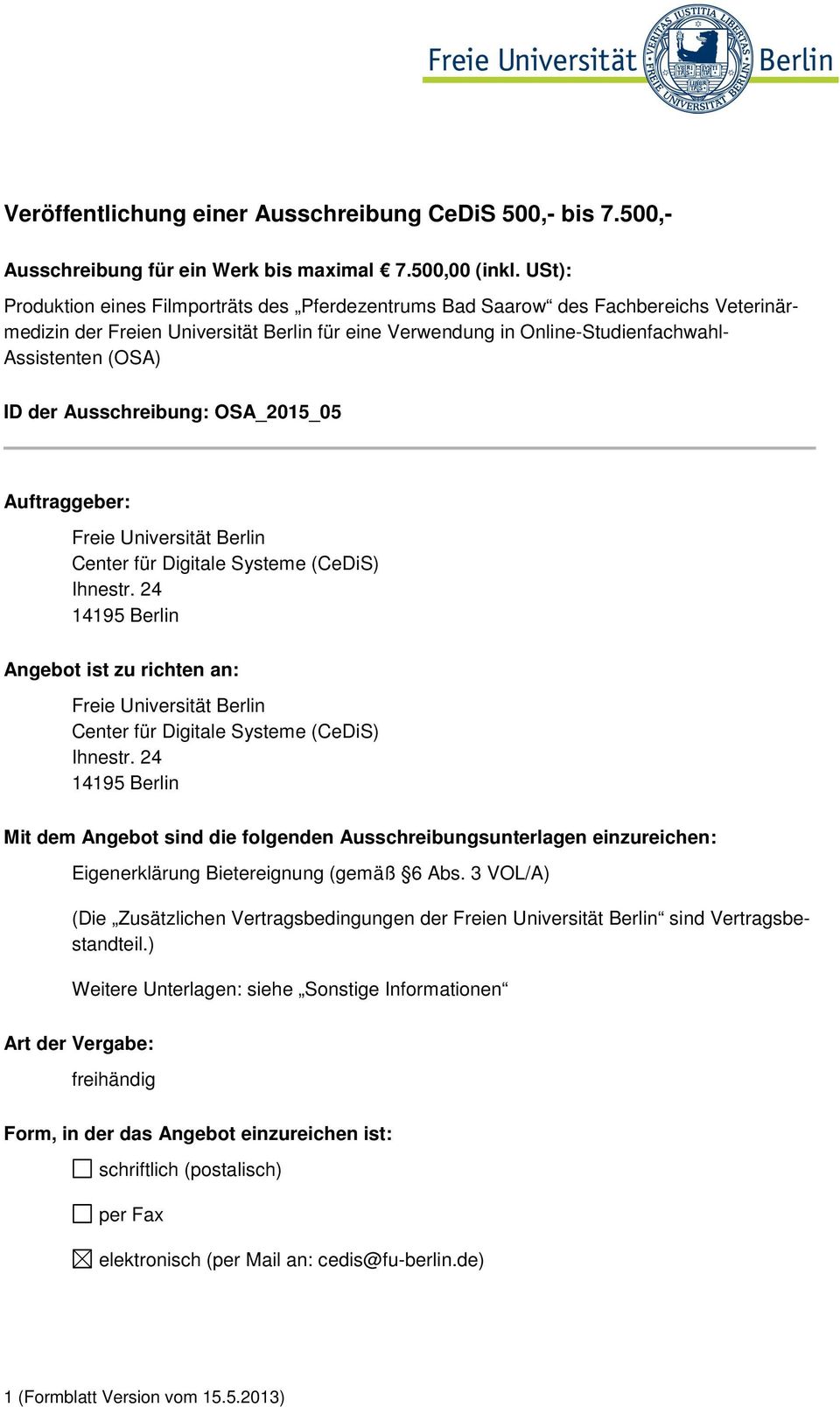 der Ausschreibung: OSA_2015_05 Auftraggeber: Freie Universität Berlin Center für Digitale Systeme (CeDiS) Ihnestr.