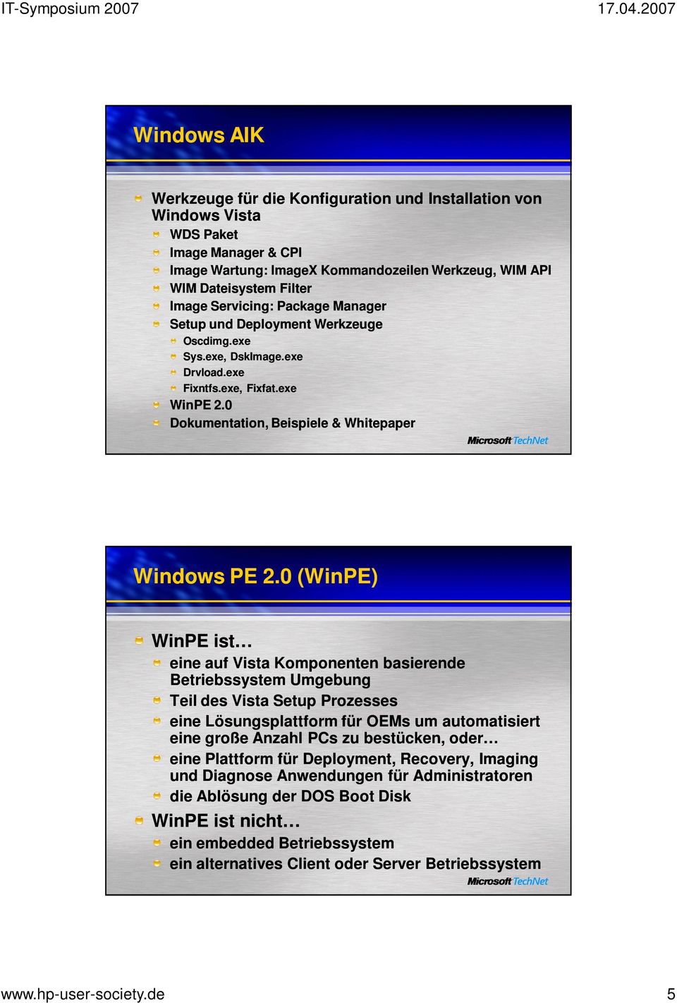 0 (WinPE) WinPE ist eine auf Vista Komponenten basierende Betriebssystem Umgebung Teil des Vista Setup Prozesses eine Lösungsplattform für OEMs um automatisiert eine große Anzahl PCs zu bestücken,