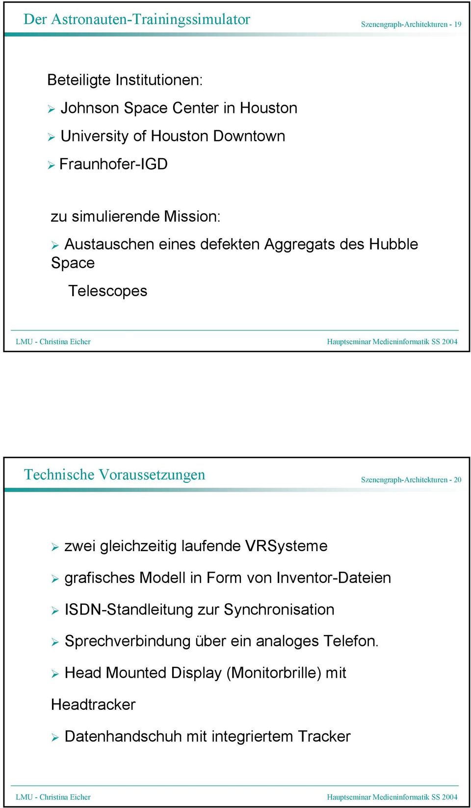 Voraussetzungen Szenengraph-Architekturen - 20 zwei gleichzeitig laufende VRSysteme grafisches Modell in Form von Inventor-Dateien