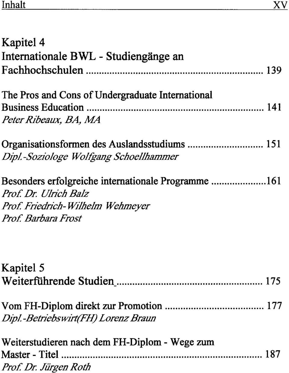 .. 151 Dipl-Soziologe Wolfgang Schoellhammer Besonders erfolgreiche internationale Programme... 161 Prof Dr.