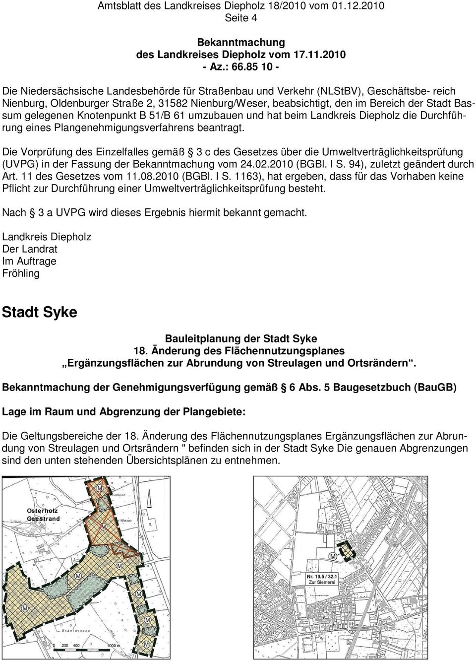 gelegenen Knotenpunkt B 51/B 61 umzubauen und hat beim Landkreis Diepholz die Durchführung eines Plangenehmigungsverfahrens beantragt.