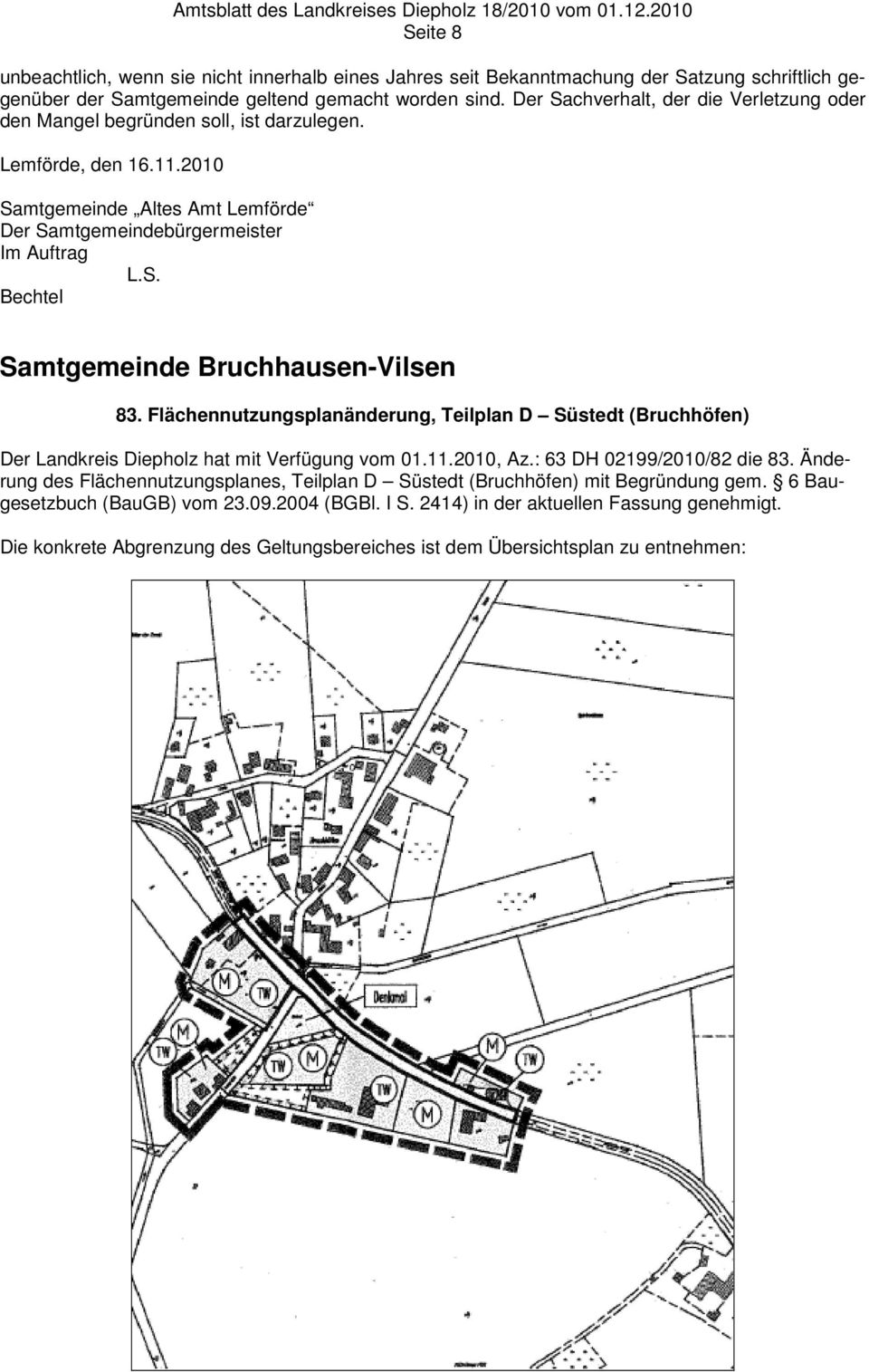 Flächennutzungsplanänderung, Teilplan D Süstedt (Bruchhöfen) Der Landkreis Diepholz hat mit Verfügung vom 01.11.2010, Az.: 63 DH 02199/2010/82 die 83.
