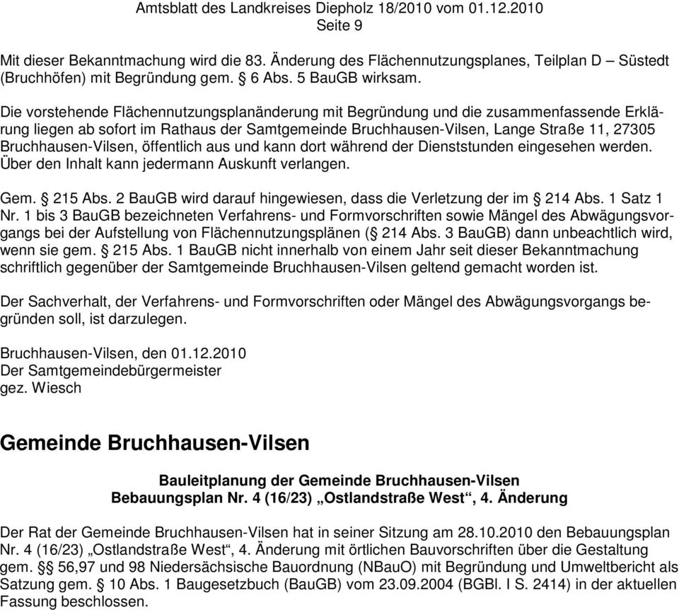 Bruchhausen-Vilsen, öffentlich aus und kann dort während der Dienststunden eingesehen werden. Über den Inhalt kann jedermann Auskunft verlangen. Gem. 215 Abs.