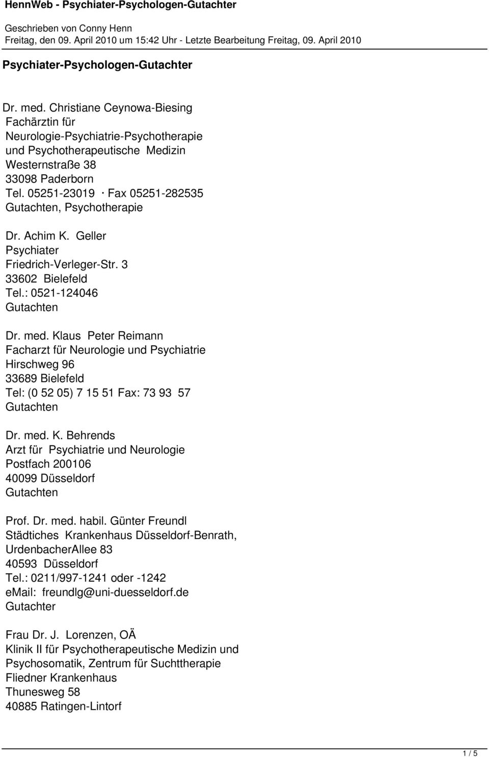 Klaus Peter Reimann Facharzt für Neurologie und Psychiatrie Hirschweg 96 33689 Bielefeld Tel: (0 52 05) 7 15 51 Fax: 73 93 57 Dr. med. K.