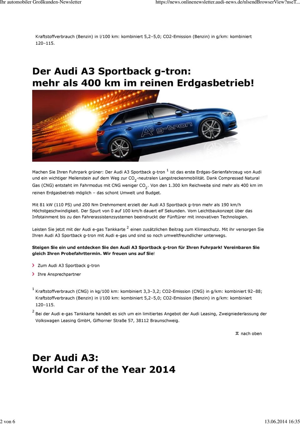 Machen Sie Ihren Fuhrpark grüner: Der Audi A3 Sportback g-tron 1 ist das erste Erdgas-Serienfahrzeug von Audi und ein wichtiger Meilenstein auf dem Weg zur CO -neutralen Langstreckenmobilität.