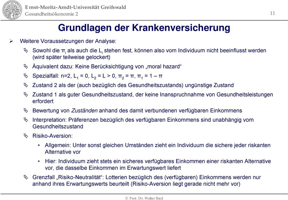 Zustand Zustand 1 als guter Gesundheitszustand, der keine Inanspruchnahme von Gesundheitsleistungen erfordert Bewertung von Zuständen anhand des damit verbundenen verfügbaren Einkommens