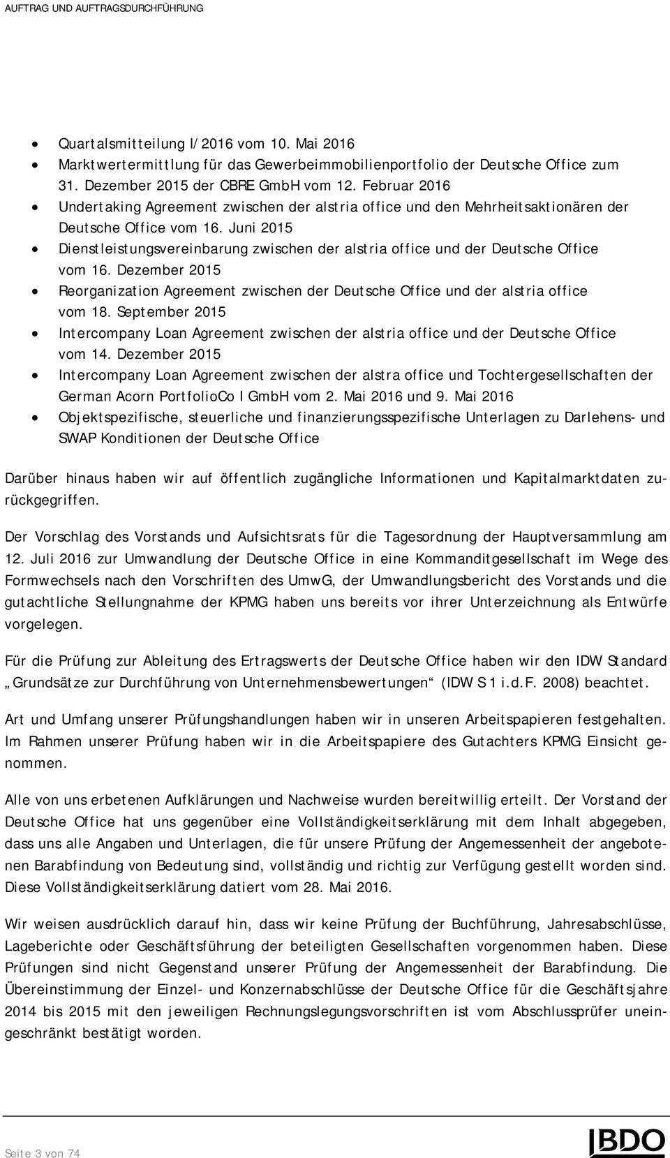 Juni 2015 Dienstleistungsvereinbarung zwischen der alstria office und der Deutsche Office vom 16. Dezember 2015 Reorganization Agreement zwischen der Deutsche Office und der alstria office vom 18.