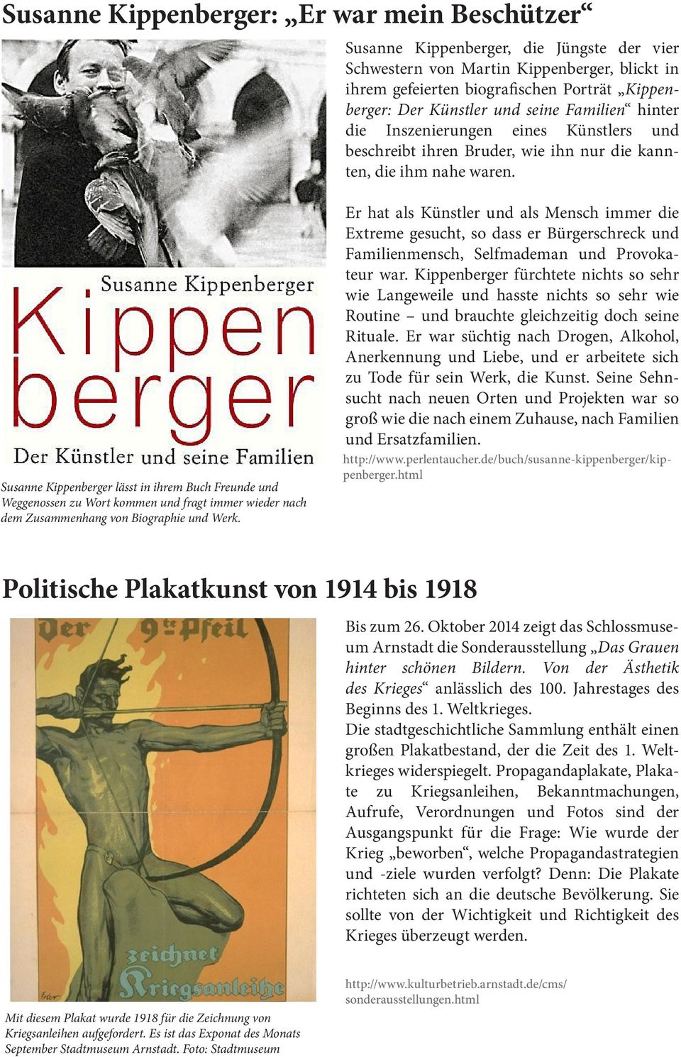 Susanne Kippenberger lässt in ihrem Buch Freunde und Weggenossen zu Wort kommen und fragt immer wieder nach dem Zusammenhang von Biographie und Werk.