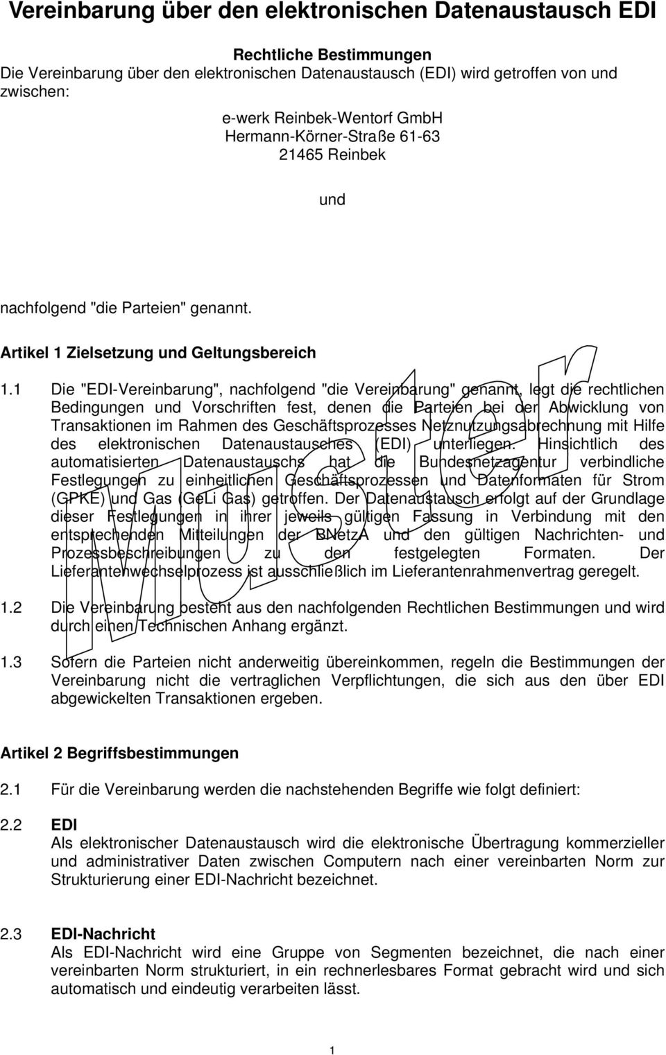 1 Die "EDI-Vereinbarung", nachfolgend "die Vereinbarung" genannt, legt die rechtlichen Bedingungen und Vorschriften fest, denen die Parteien bei der Abwicklung von Transaktionen im Rahmen des