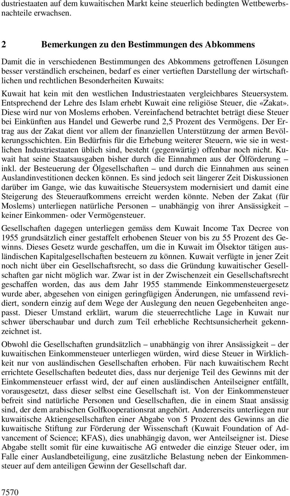 wirtschaftlichen und rechtlichen Besonderheiten Kuwaits: Kuwait hat kein mit den westlichen Industriestaaten vergleichbares Steuersystem.