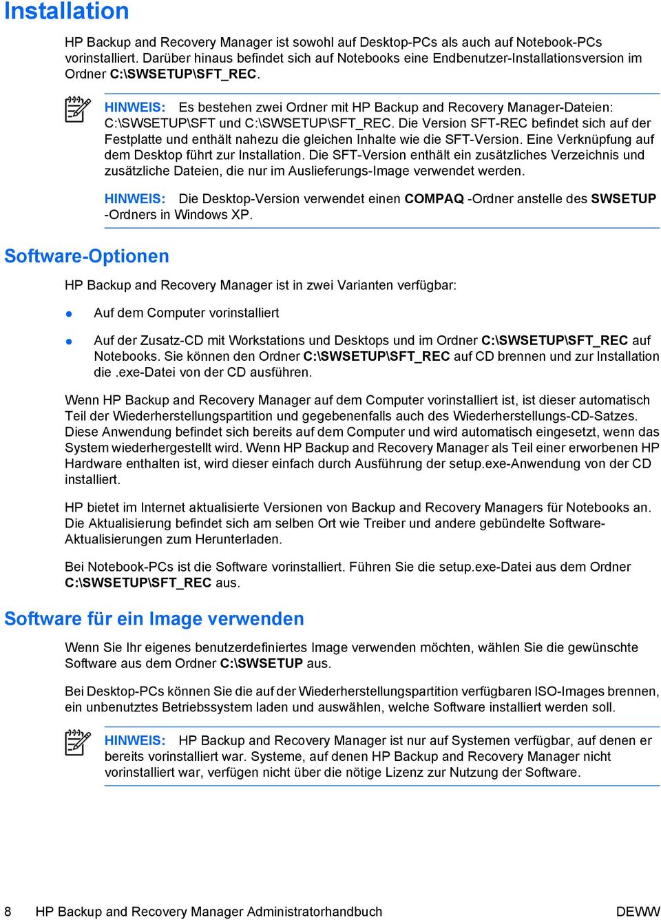 Software-Optionen HINWEIS: Es bestehen zwei Ordner mit HP Backup and Recovery Manager-Dateien: C:\SWSETUP\SFT und C:\SWSETUP\SFT_REC.