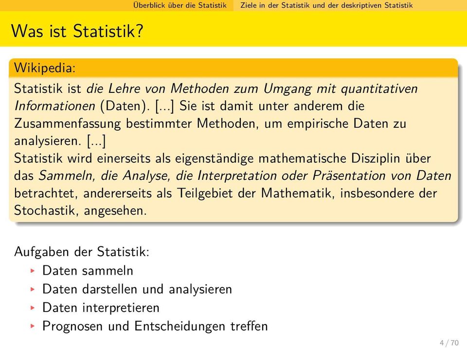 ..] Sie ist damit unter anderem die Zusammenfassung bestimmter Methoden, um empirische Daten zu analysieren. [.