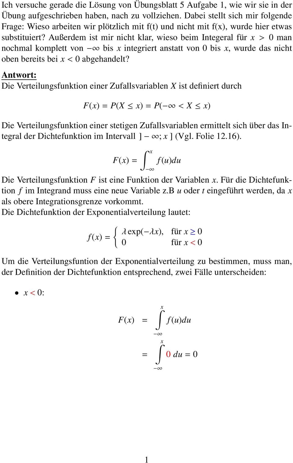 Außerdem ist mir nicht klar, wieso beim Integeral für x > 0 man nochmal komplett von bis x integriert anstatt von 0 bis x, wurde das nicht oben bereits bei x < 0 abgehandelt?