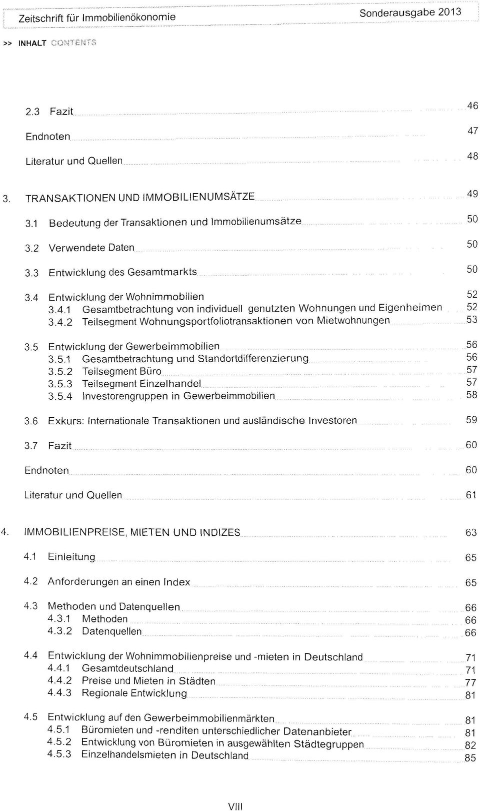 4.2 Teilsegment Wohnungsportfoliotransaktionen von Mietwohnungen 53 3.5 Entwicklung der Gewerbeimmobilien 56 3.5.1 Gesamtbetrachtung und Standortdifferenzierung 56 3.5.2 Teilsegment Büro 57 3.5.3 Teilsegment Einzelhandel 57 3.