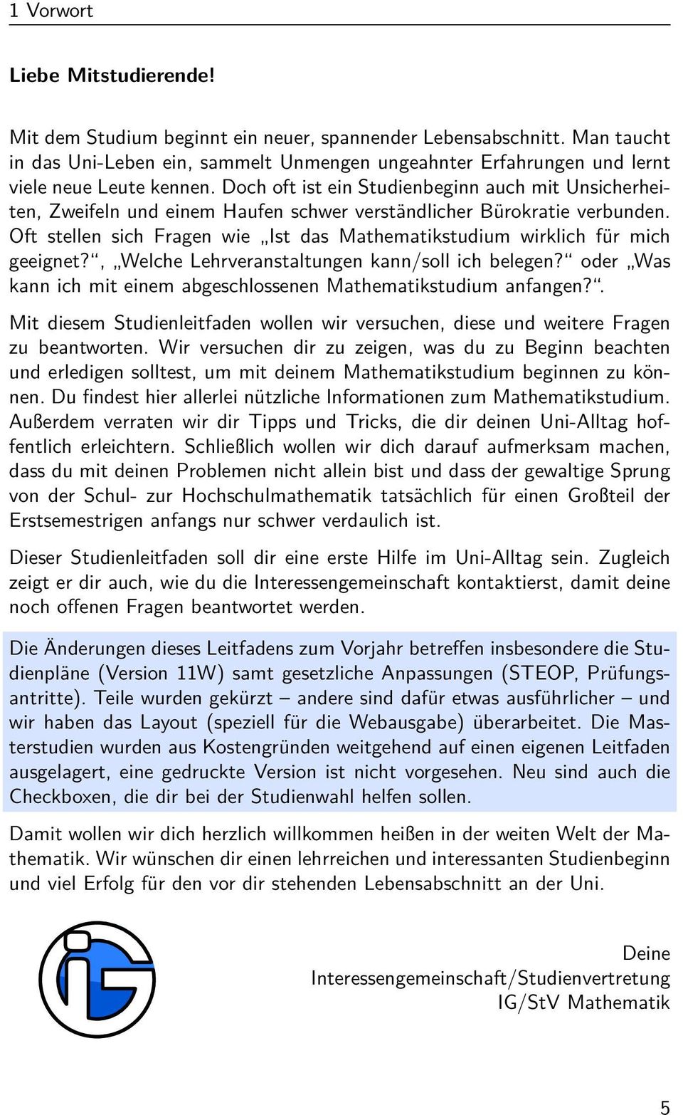 Doch oft ist ein Studienbeginn auch mit Unsicherheiten, Zweifeln und einem Haufen schwer verständlicher Bürokratie verbunden.