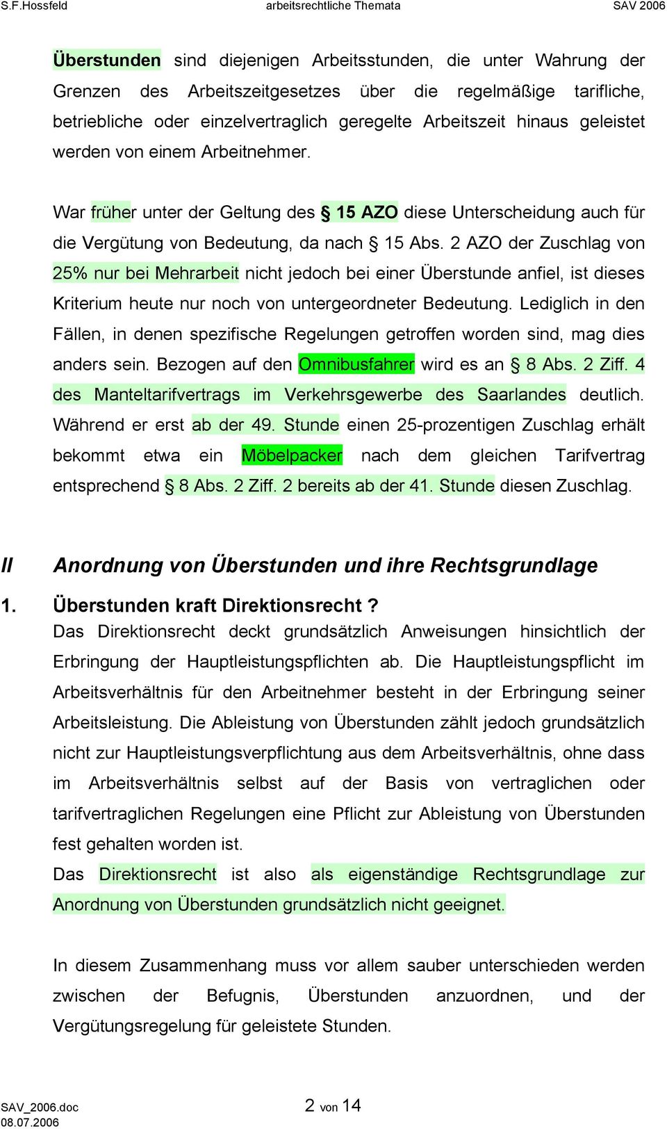 2 AZO der Zuschlag von 25% nur bei Mehrarbeit nicht jedoch bei einer Überstunde anfiel, ist dieses Kriterium heute nur noch von untergeordneter Bedeutung.