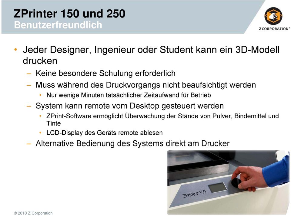 Betrieb System kann remote vom Desktop gesteuert werden ZPrint-Software ermöglicht Überwachung der Stände von Pulver,