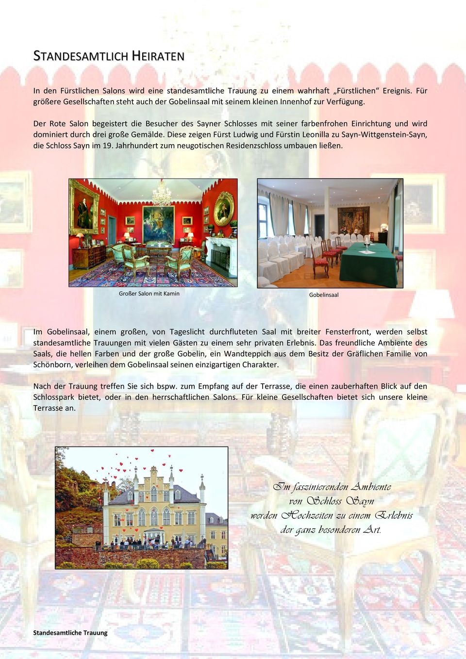 Der Rote Salon begeistert die Besucher des Sayner Schlosses mit seiner farbenfrohen Einrichtung und wird dominiert durch drei große Gemälde.