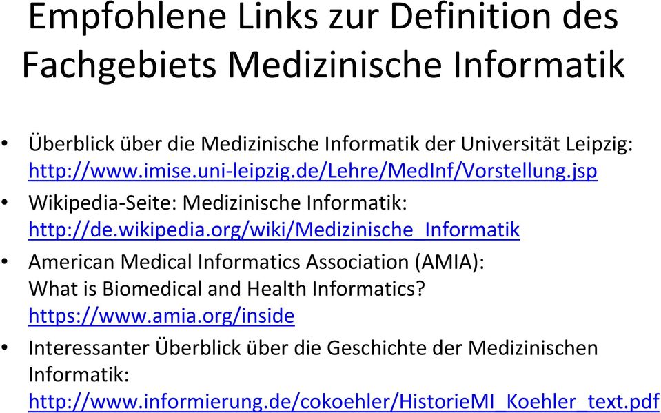 org/wiki/medizinische_informatik American Medical Informatics Association (AMIA): What is Biomedical and Health Informatics? https://www.