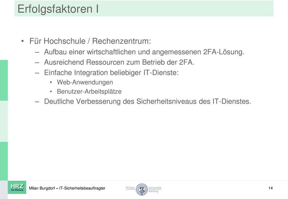 Ausreichend Ressourcen zum Betrieb der 2FA.