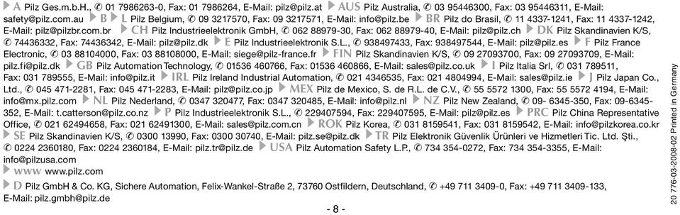 ch DK Pilz Skandinavien K/S, 76, Fax: 76, E-Mail: pilz@pilz.dk E Pilz lndustrieelektronik S.L., 9897, Fax: 98975, E-Mail: pilz@pilz.