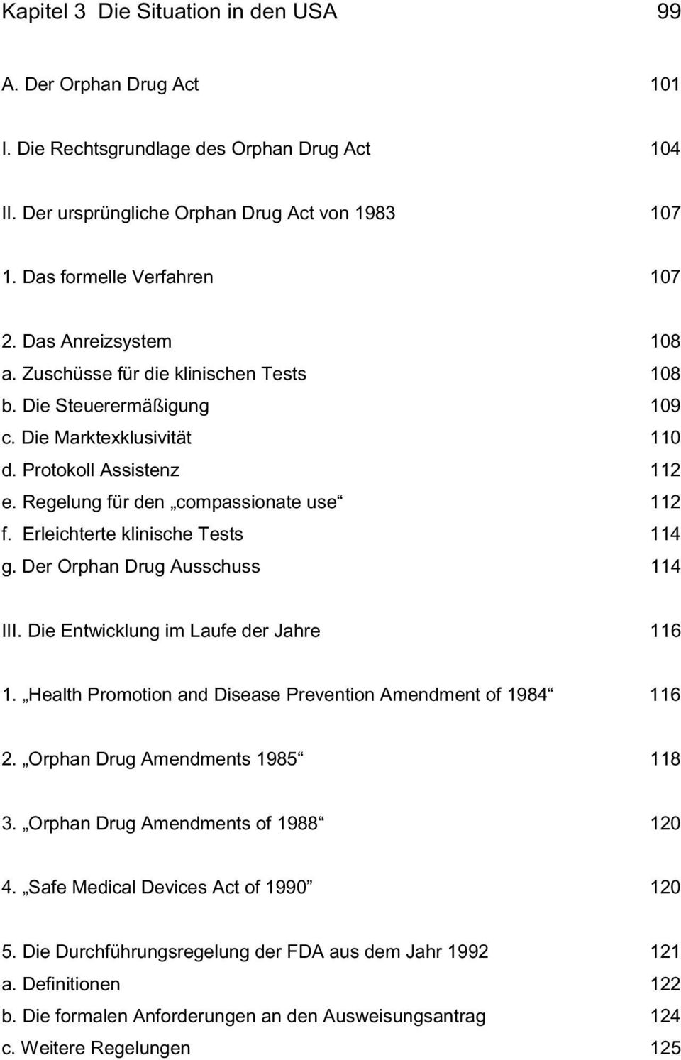 Erleichterte klinische Tests 114 g. Der Orphan Drug Ausschuss 114 III. Die Entwicklung im Laufe der Jahre 116 1. Health Promotion and Disease Prevention Amendment of 1984 116 2.