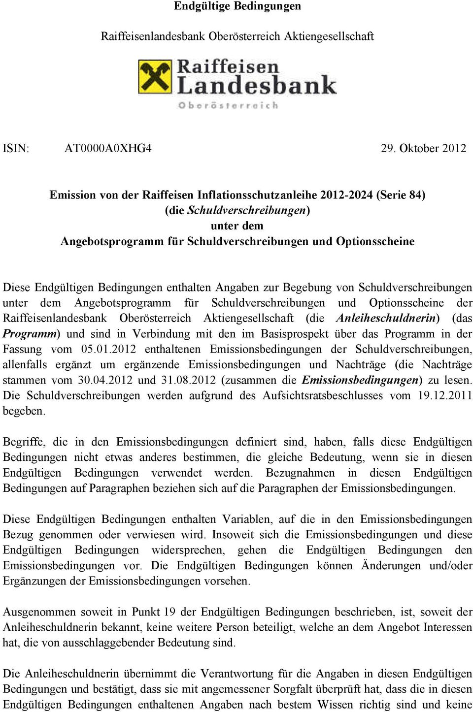 Endgültigen Bedingungen enthalten Angaben zur Begebung von Schuldverschreibungen unter dem Angebotsprogramm für Schuldverschreibungen und Optionsscheine der Raiffeisenlandesbank Oberösterreich