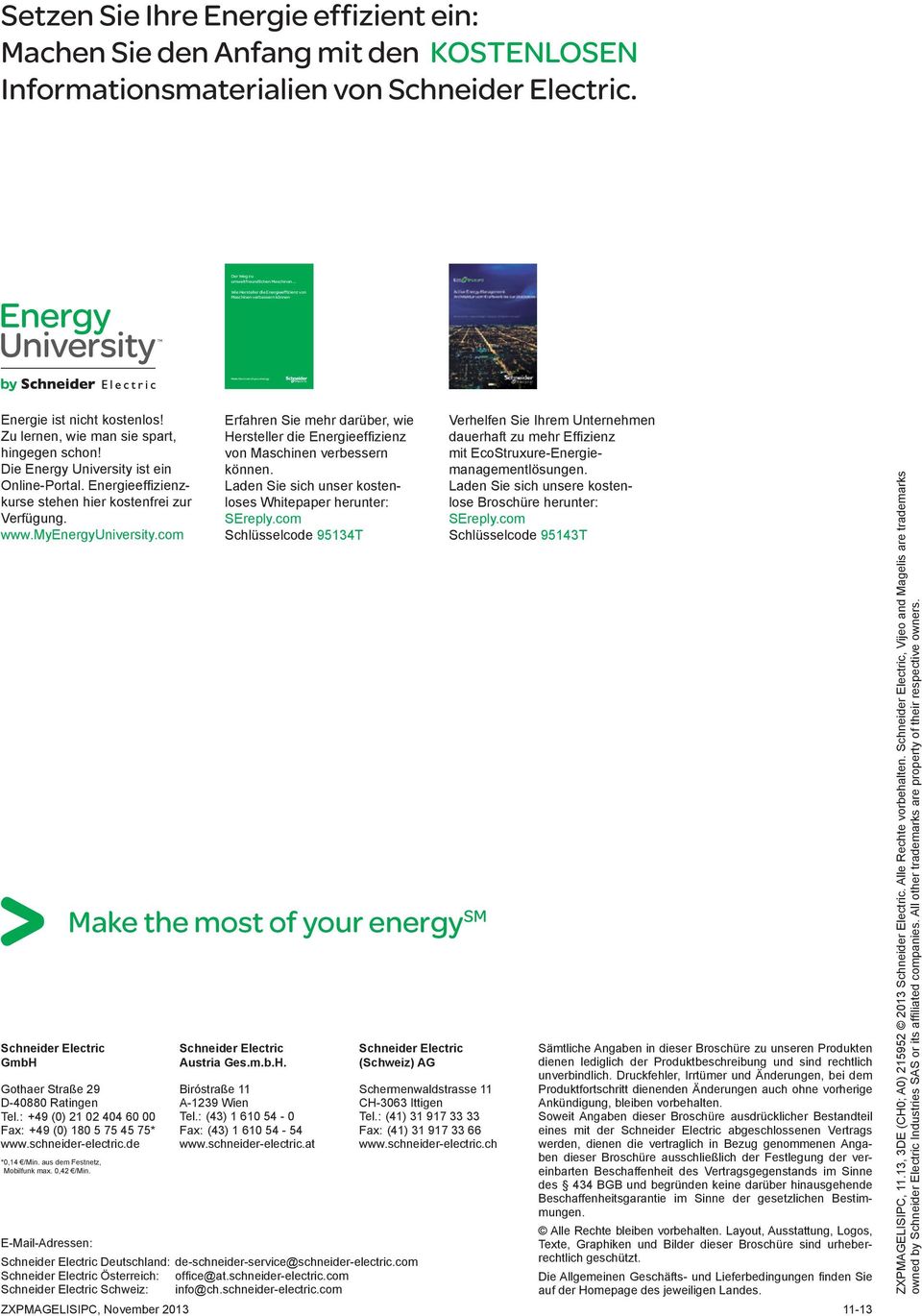 Zu lernen, wie man sie spart, hingegen schon! Die Energy University ist ein OnlinePortal. Energieeffizienzkurse stehen hier kostenfrei zur Verfügung. www.myenergyuniversity.