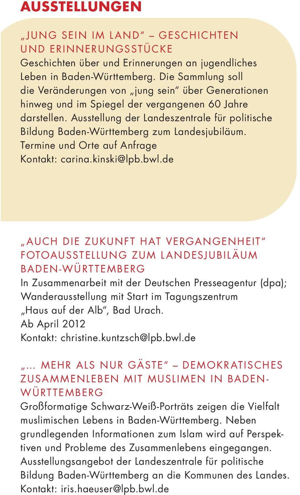 Ausstellung der Landeszentrale für politische Bildung Baden-Württemberg zum Landesjubiläum. Termine und Orte auf Anfrage Kontakt: carina.kinski@lpb.bwl.