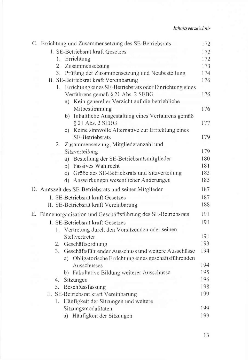 2 SEB G 176 a) K ein genereller V erzicht a u f die betriebliche M itbestim m ung 176 b) Inhaltliche A usgestaltung eines V erfahrens gem äß 21 Abs.