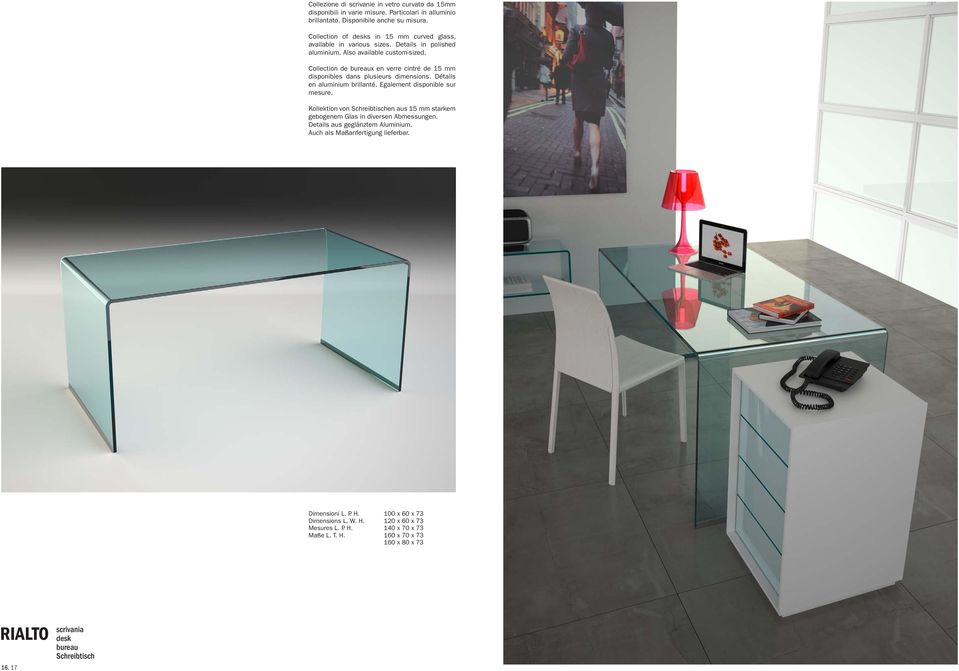 Collection de bureaux en verre cintré de 15 mm disponibles dans plusieurs dimensions. Détails en aluminium brillanté. Egalement disponible sur mesure.