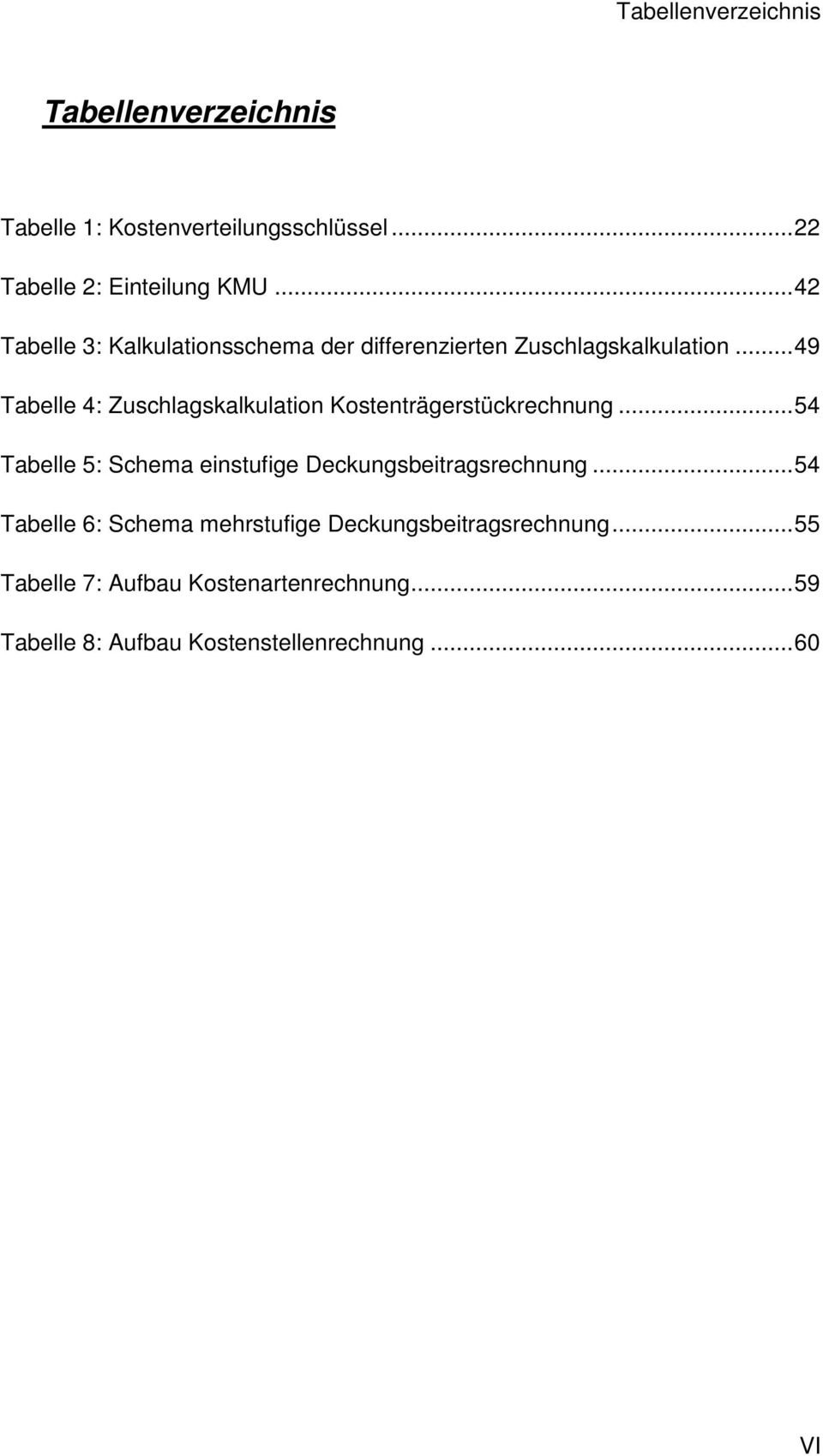 .. 49 Tabelle 4: Zuschlagskalkulation Kostenträgerstückrechnung.