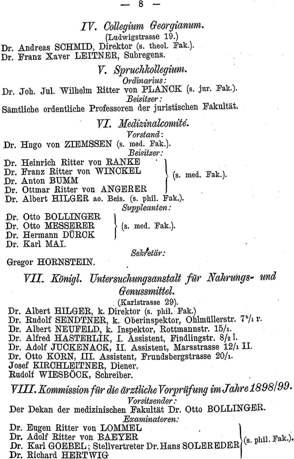 Heinrich Ritter yon RANKE '} Dr. Franz Ritter von WINOKEL (s. med. Fak.). Dr. Anton BUMM Dr. Ottmar Rit,ter von ANGERER Dr. Albert HILGER ao. Beis. (s. phil. Fak.). ' Dr. Otto BOLLINGER Dr.