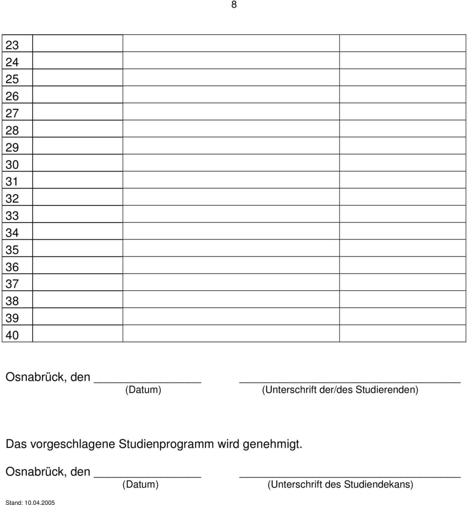 Das vorgeschlagene Studienprogramm wird genehmigt.