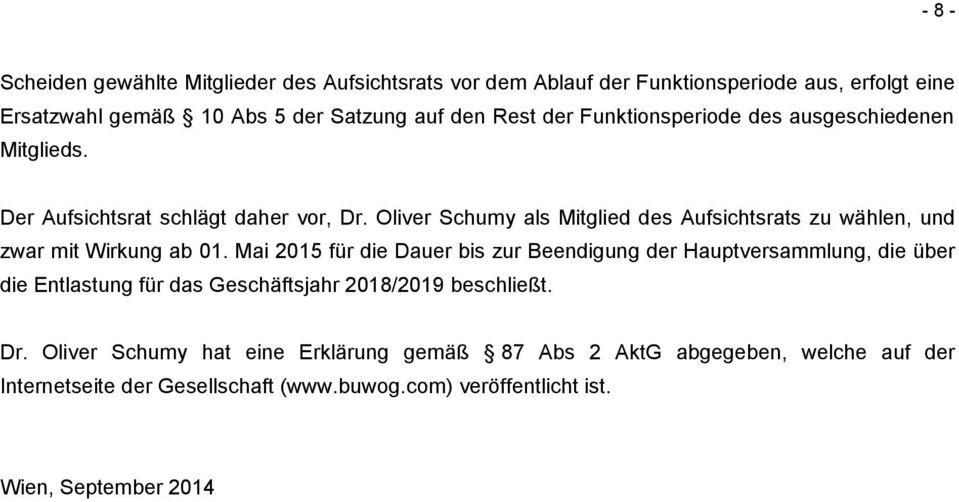 Oliver Schumy als Mitglied des Aufsichtsrats zu wählen, und zwar mit Wirkung ab 01.