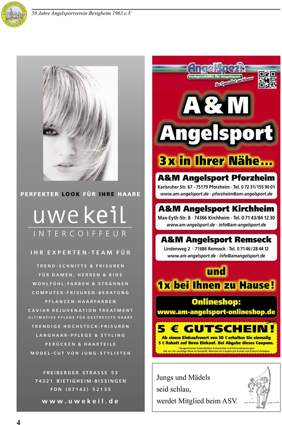 am-angelsport.de info@amangelsport.de und 1 x bei Ihnen zu Hause! Onlineshop: www.am-angelsport-onlineshop.de 5 GUTSCHEIN!