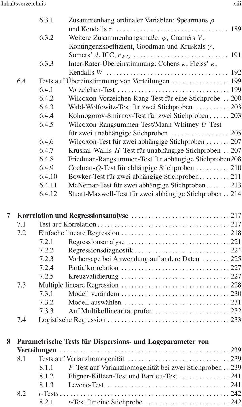 . 200 6.4.3 Wald-Wolfowitz-Test für zwei Stichproben....... 203 6.4.4 Kolmogorov-Smirnov-Test für zwei Stichproben...... 203 6.4.5 Wilcoxon-Rangsummen-Test/Mann-Whitney-U-Test für zwei unabhängige Stichproben.