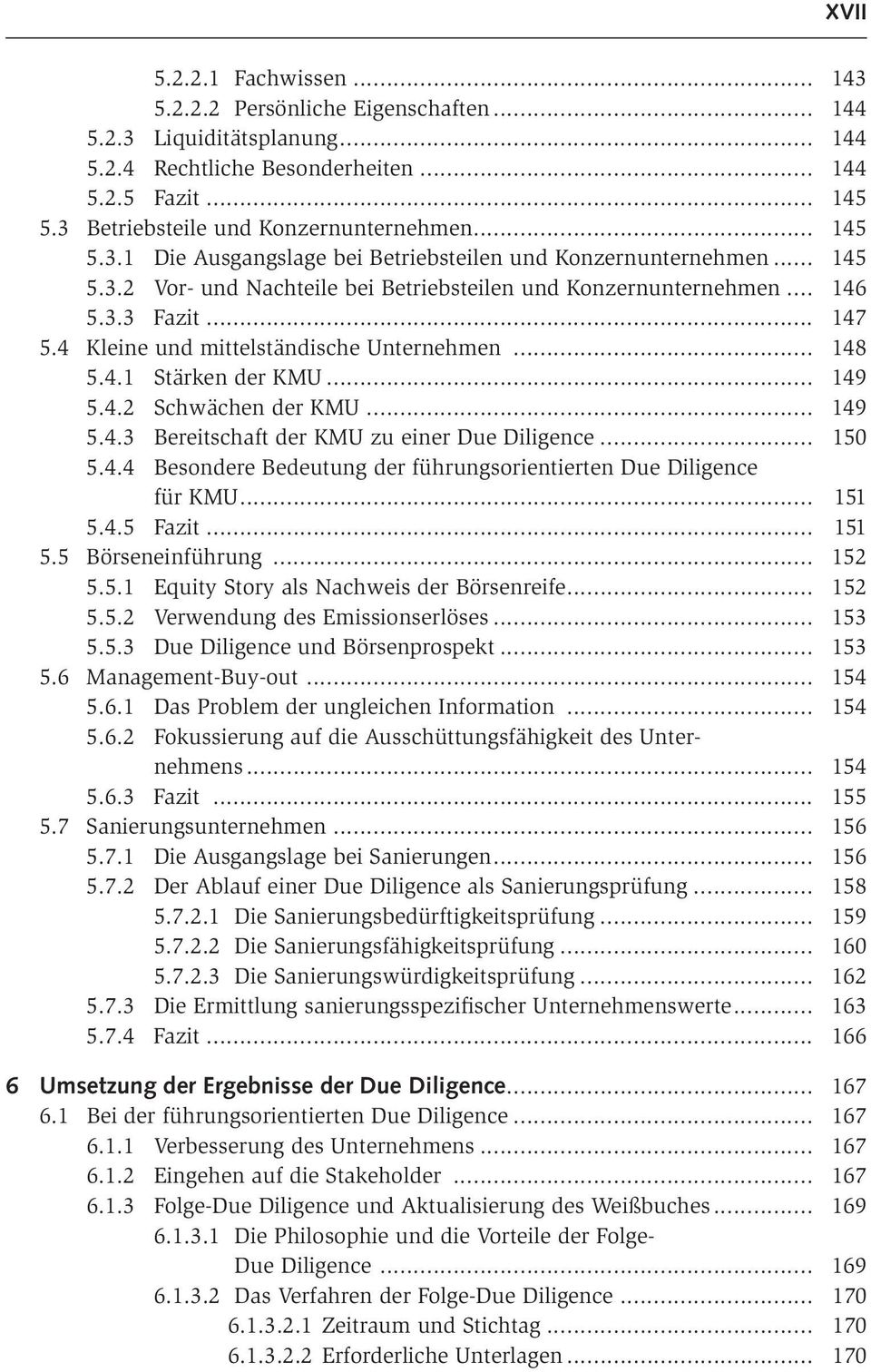 .. 147 5.4 Kleine und mittelständische Unternehmen... 148 5.4.1 Stärken der KMU... 149 5.4.2 Schwächen der KMU... 149 5.4.3 Bereitschaft der KMU zu einer Due Diligence... 150 5.4.4 Besondere Bedeutung der führungsorientierten Due Diligence für KMU.